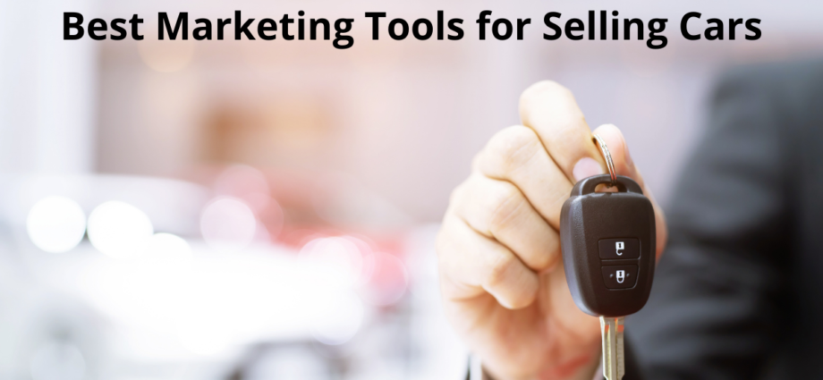 Best Marketing Tools for Selling Cars